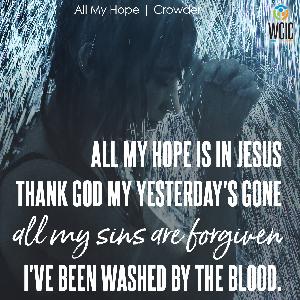 WCIC Song: All My Hope by Crowder